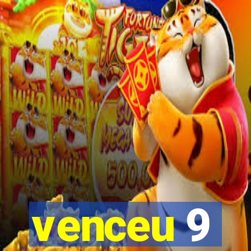 venceu 9